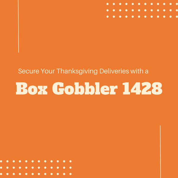 Secure Your Thanksgiving Deliveries with a Box Gobbler 1428